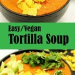 Easy vegan tortilla soup in 2 black bowls with tortilla chips, avocado and coriander. Picture has recipe label in green in the middle of the picture.