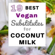 Coconut milk over vegetables with text overlay of 19 best substitutes.
