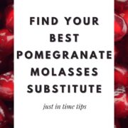 A label with how to find your best pomegranate molasses substitute and pomegranate seeds in the background.